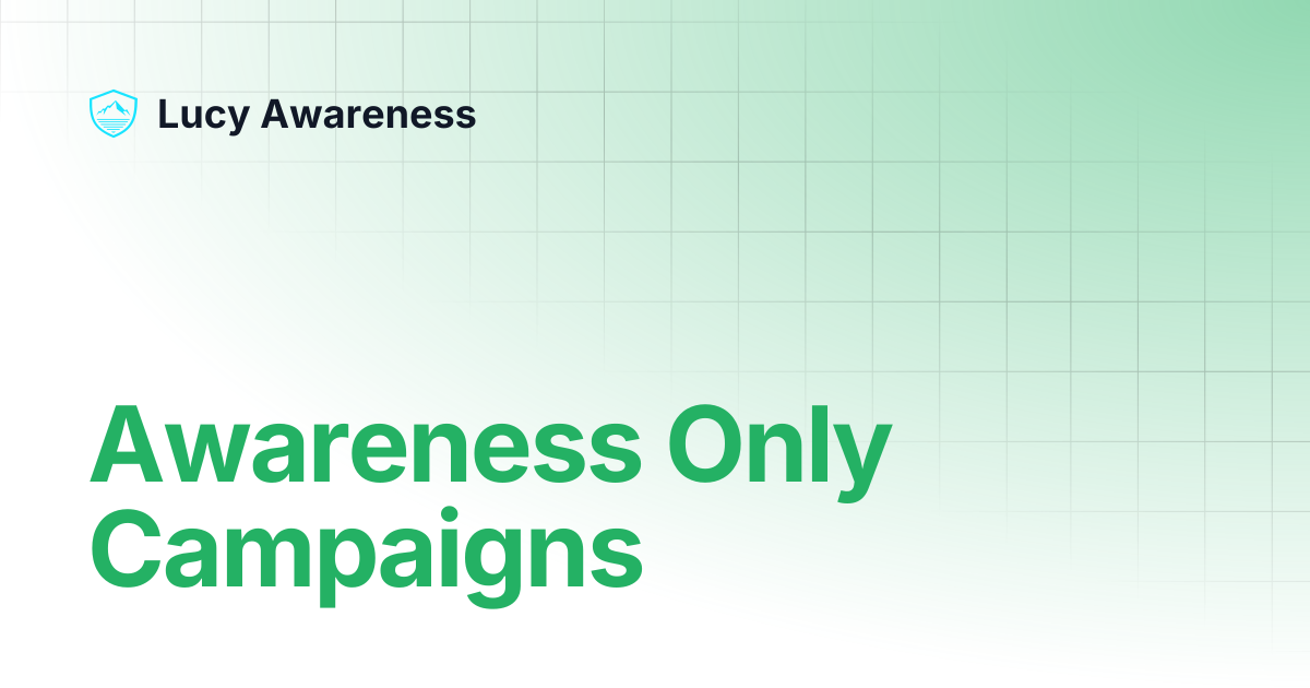 Awareness Only Campaigns | Lucy Awareness